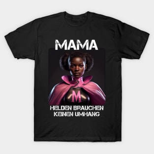 Mama Superheroine - Heroes Don't Need A Cloak Gift For Mama's 3rd T-Shirt